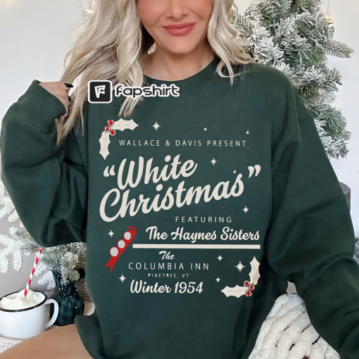 White Christmas 1954 Movie Sweatshirt, Wallace and Davis Shirt, Haynes Sisters There Was Never Devoted Sisters, Christmas Song Sweater