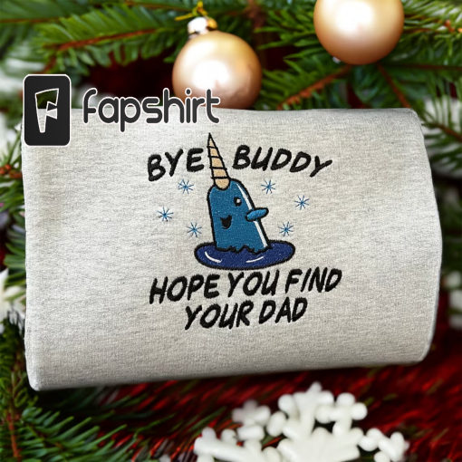 Bye Buddy Hope You Find Your Dad Sweatshirt Embroidered Sweatshirt, Christmas Movie Sweatshirt, Christmas Gift Ideas