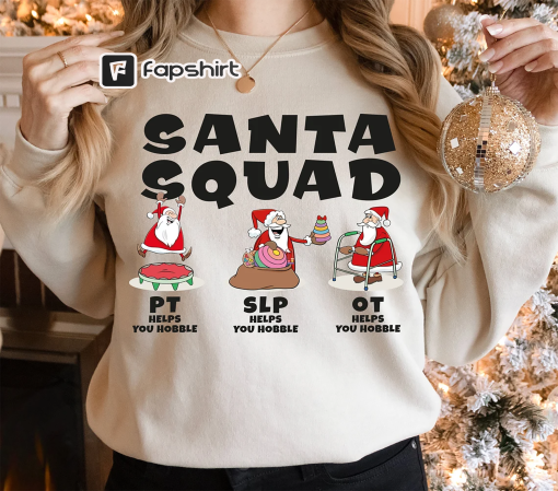 Physical Therapy Santa Squad Christmas Shirt, Physical Therapist Christmas Sweatshirt, SLP Shirt, OT Shirt, PT Shirt, Physical Therapist Tee