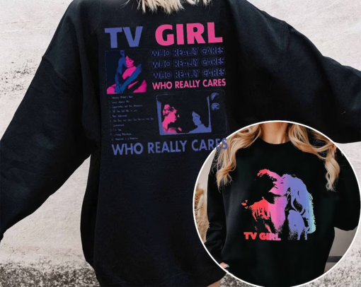 Unisex TV Girl Hoodie Sweatshirt| Who Really Cares Gildan Tee| TV Girl Tee For Fans, Music Tour Hoodie