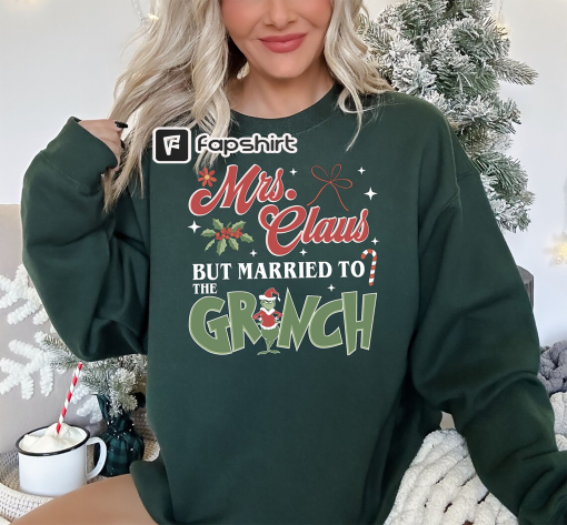 Mrs Claus but married to the Grinch Sweatshirt, The Grinch Christmas Family Sweatshirt, Xmas Couples, Funny Couples Sweatshirt