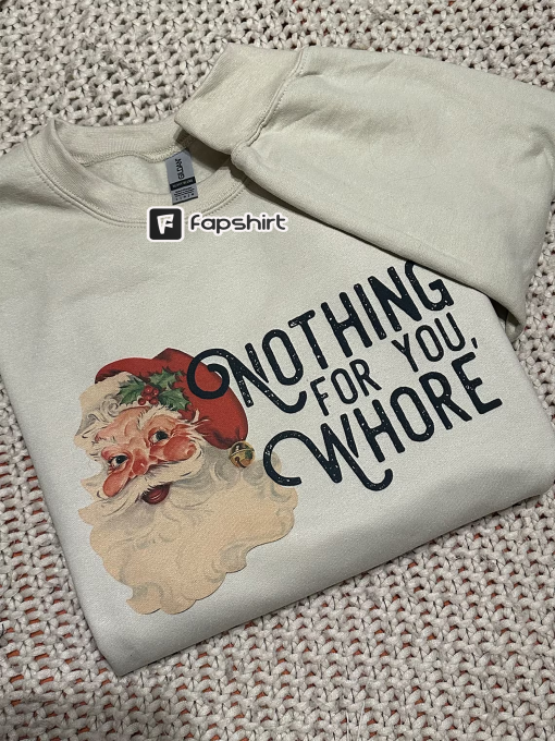 Nothing For You Shirt-Oversized Sweatshirt-Santa Sweatshirt-Christmas Sweatshirt