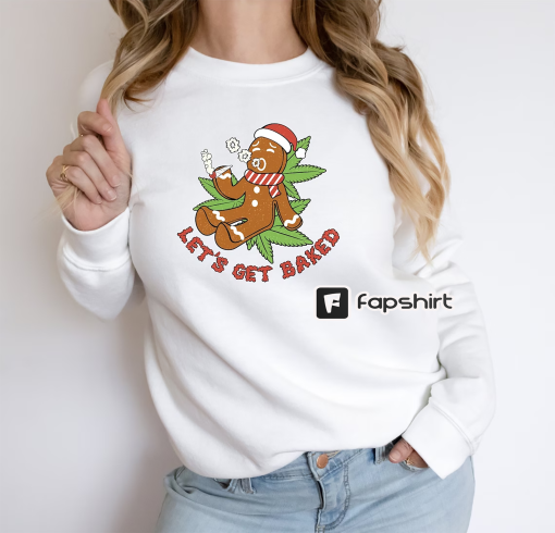 Funny Gingerbread Man 420 Christmas Sweatshirt, Let’s Get Baked marijuana Holiday Sweater, Winter Clothing Gift, weed Christmas Party Shirt