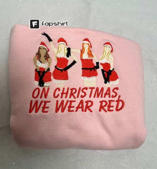 Mean Girls On Xmas we wear red! Embroidered Sweatshirt