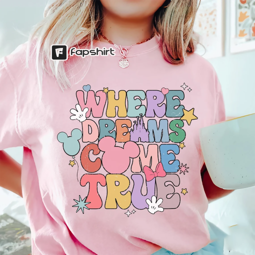 Comfort Colors® Disney Where Dreams Come True Shirt, Colorful Vacay Shirt, Disneyworld Shirt, Disney Family Shirt, Disney Aesthetic Shirt