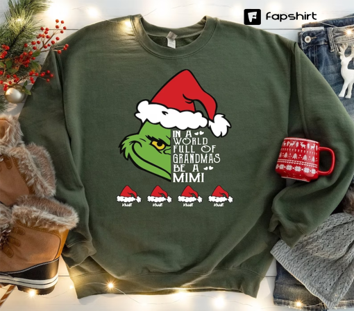 Custom In A World Full Of Grandmas Be A Mimi Christmas Shirt, Grandma Kids Holiday Sweatshirt, Family Xmas Sweater, Be A Mimi Christmas Tee