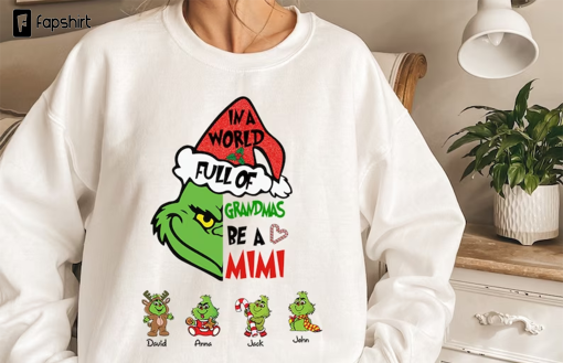 In A World Full Of Grandmas Be A Mimi Sweatshirt, Grandma Christmas Shirt, Grandma Gifts, Mimi Sweatshirt, Mimi Shirt With Grandkids Names