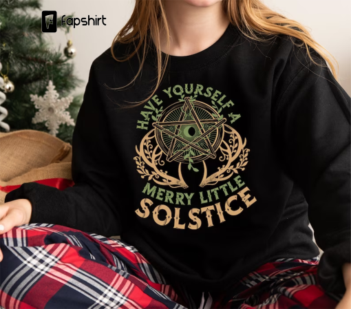 Have Yourself a Merry Little Solstice Shirt, Yule Holiday Sweatshirt, Winter Solstice Sweater, Solstice Christmas Shirt, Merry Christmas Tee