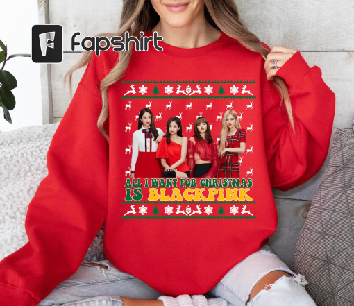 Blackpink Ugly Christmas Sweatshirt, All I Want For Christmas is Blackpink Shirt, Blink Shirt, Kpop Christmas Shirt, Christmas Shirt.