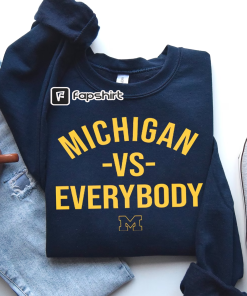 Michigan Vs Everybody Shirt, Sweatshirt