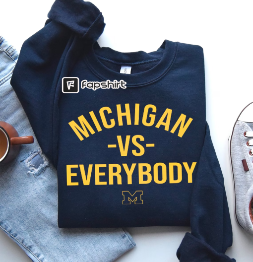 Michigan Vs Everybody Shirt, Sweatshirt