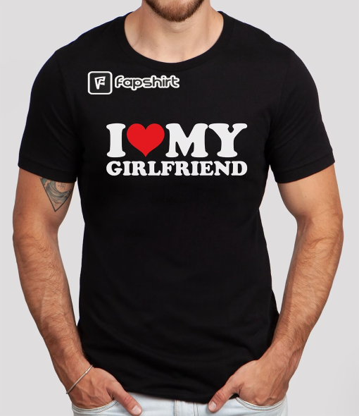 I Love My Girlfriend Shirt, I Heart My Girlfriend, Valentines Day Shirt, Valentines Day Gift for Him, Valentines Gift for Boyfriend