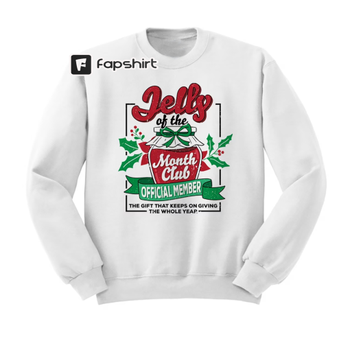 Jelly Of The Month Club Crewneck Sweatshirt, Holiday Apparel, Funny Christmas Movie Sweatshirts, Holiday Gift Ideas