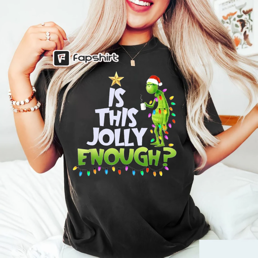 The Grinch Christmas Shirt, Is This Jolly Enough Shirt, Christmas Grinch Tshirt, Grinch Family Shirt, Grinchmas Shirt, Christmas Shirt