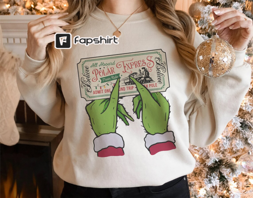 Grinch All Aboard Polar Express Sweatshirt, Train Family Shirt, Grinch Holding Polar Train Ticket Tee, Grinchmas, Whoville, North Pole