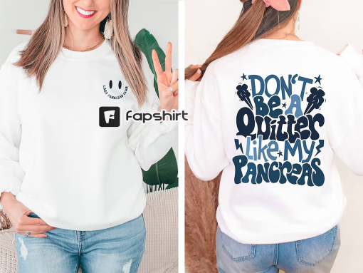 Don’t Be A Quitter Like My Pancreas Front And Back Printed Sweatshirt, Funny Diabetes Sweatshirt, Diabetes Awareness Hoodie, Diabetic Outfit