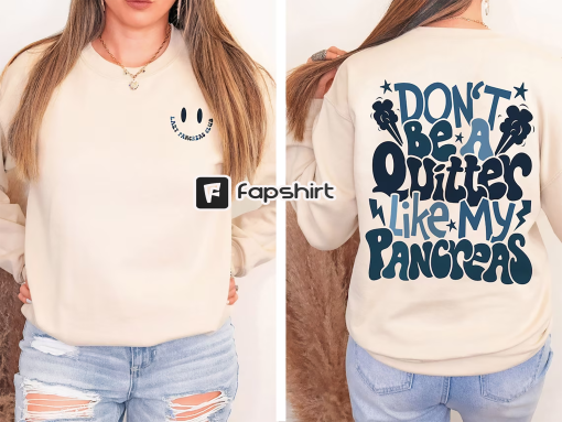 Don’t Be A Quitter Like My Pancreas Front And Back Printed Sweatshirt, Funny Diabetes Sweatshirt, Diabetes Awareness Hoodie, Diabetic Outfit