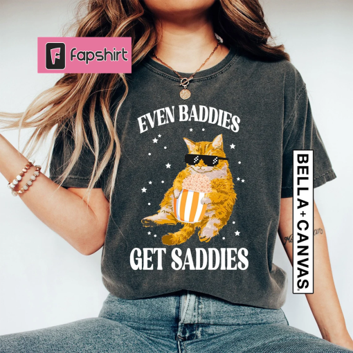 Even Baddies Get Saddies Funny Cat, Meme Shirt, Weirdcore Tee Ironic Shirt, That Go Hard Mental Health Shirt, Anxiety Depression, Animal Tee