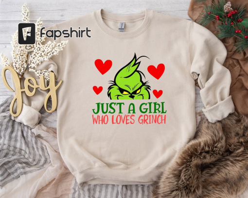 Just A Girl Who Loves Grinch Shirt, Grinchmas Shirt, Christmas Grinch Shirt, Grinch Shirt, Christmas Holiday Shirt, Christmas Party Shirt