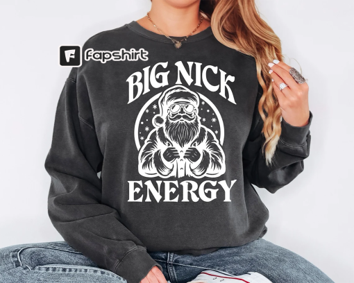 Big Nick Energy Sweatshirt, Funny Christmas Shirt, Funny Holiday Shirt, Funny Santa Shirt, Christmas Shirt, Very Merry Christmas Party Shirt