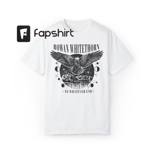 Comfort Colors® Original Design, Rowan Whitethorn t-shirt, Throne of Glass Shirt, SJM merch, To Whatever End, Rowan t-shirt, iprintasty