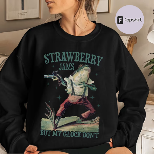 Strawberry Jams But My Glock Don’t Shirt Funny Meme Unisex T Shirt Sweatshirt Hoodie