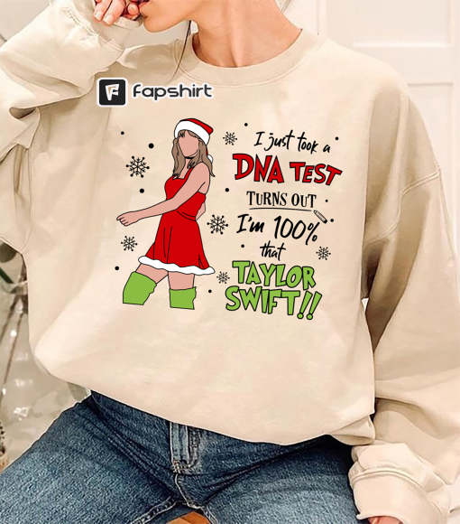 I just took a DNA test… Taylor Swift Sweatshirt , Christmas Gift,Christmas Funny Sweatshirt,That Grinch Shirt,Merry Grinchmas Party Tee