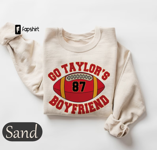 Go Taylor’s Boyfriend Sweatshirt, Travis Kelce Sweatshirt, Game Day Sweater, Funny Football Sweatshirt, Football Fan Gift Shirt