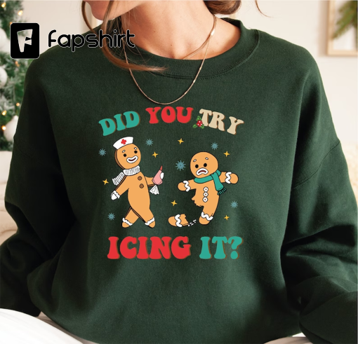 Did You Try Icing It Funny Christmas Sweatshirt, Gingerbread Humor Sweater, PT Physical Therapist Shirt, Athletic Trainer Xmas Shirt