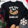 Did You Try Icing It Funny Christmas Sweatshirt, Gingerbread Humor Sweater, PT Physical Therapist Shirt, Athletic Trainer Xmas Shirt