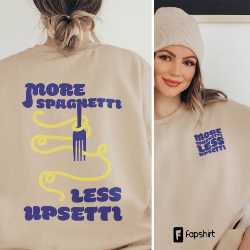 More Spaghetti Less Upsetti Sweatshirt Trendy Pasta Shirt Food Funny Quote Hoodie Italian Foodie Graphic Tee Retro Aesthetic Unisex Sweater