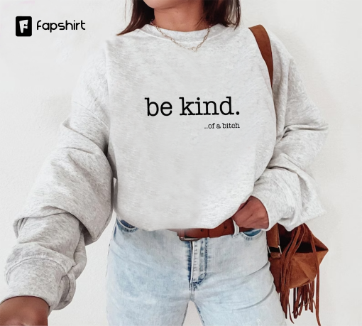 Funny Sayings Hoodie, Be Kind Of A Bitch Sweatshirt, Gift for Her, Sarcastic Hoodie, Kindness Sweatshirts, Sarcastic Sweatshirt, Gift Hoodie