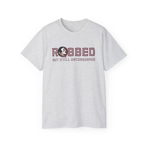 FSU ROBBED but still UNCONQUERED T-shirt