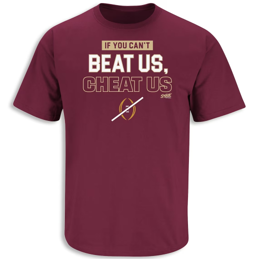 If You Can’t Beat Us, Cheat Us T-Shirt for Florida State College Fans