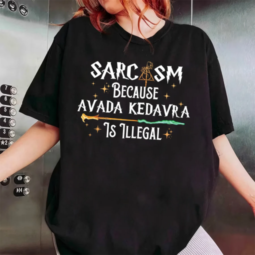 Sarcasm Because Avada Kedavra Is Illegal Shirt, Superhero Shirt, Sarcasm Is Better, Deatheater, Evil Witch Or Wizard, Avada Kedavra