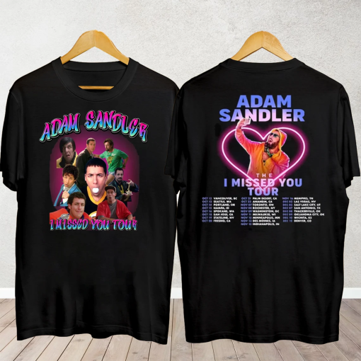 Adam Sandler The I Missed You Tour 2023 Shirt, Adam Sandler Fan Shirt, Adam Sandler 2023 Concert Shirt, The I Missed You Concert Shirt