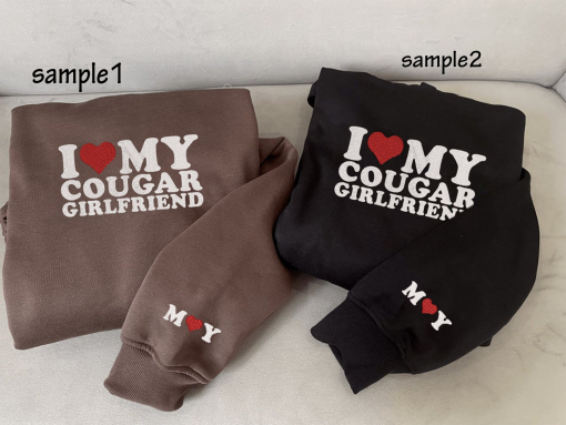 Embroidered I Love My Cougar Girlfriend Sweatshirt