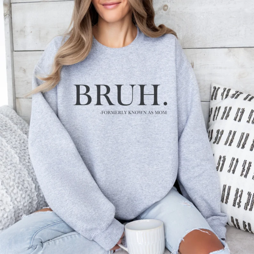 Bruh Formerly Known as Mom Sweatshirt, Bruh Mom Shirt, Mom Life Funny, Pre-teen Mom, Boy Mom, Mom Mommy Bruh, Mothers Day Gift, Mama Shirt