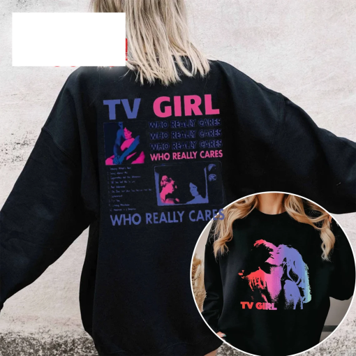 TV Girl, TV Girl Who Really Cares T Shirt, TV Girl Artist Shirt, Tv Girl Merch, Tv Girl Tour Shirt, Music Shirt