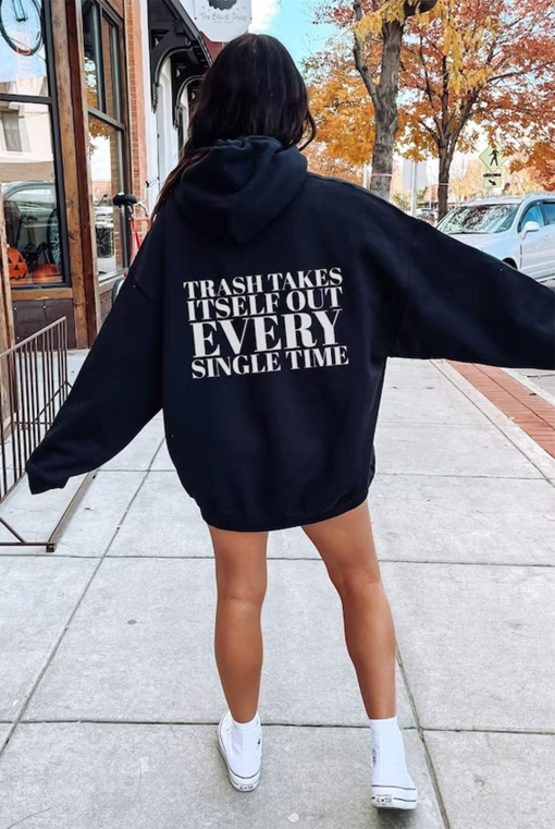 Trash Takes Itself Out Every Time Hoodie, Trash Takes Itself Out Everytime Sweatshirt, Trending Shirts for Women, Christmas Gift for Her