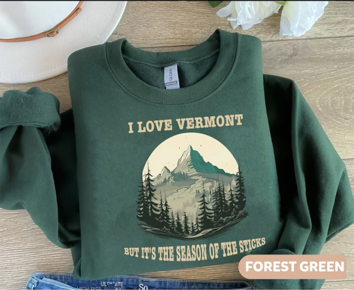 Vintage I Love Vermont Sweatshirt, Song Lyrics Shirt, Country Music Shirt, But It’s The Season Of The Sticks Shirt