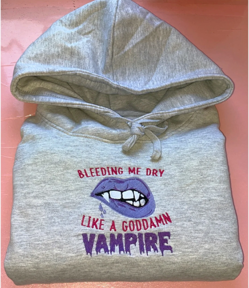 bleeding me dry like a damn vampire  Embroidered Sweatshirt