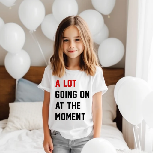 A Lot Going On At The Moment Kids Shirt, Moment Shirt, Oversize Tee, Concert Tee, Eras shirt, Trendy Graphic Tee