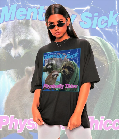 Mentally Sick Physically Thicc Raccoon Meme Shirt-Raccoon Tanuki Shirt,Opossums Lover Shirt,Possums Shirt,Opossums Meme,Eat Trash Possum Tee