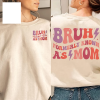 Mom Life Funny Shirt, Bruh Formerly Known as Mom Sweatshirt, Sarcastic Mom Hoodie, Boy Mom, Mommy Bruh, Mothers Day Gift, Mama Tee, Step Mom