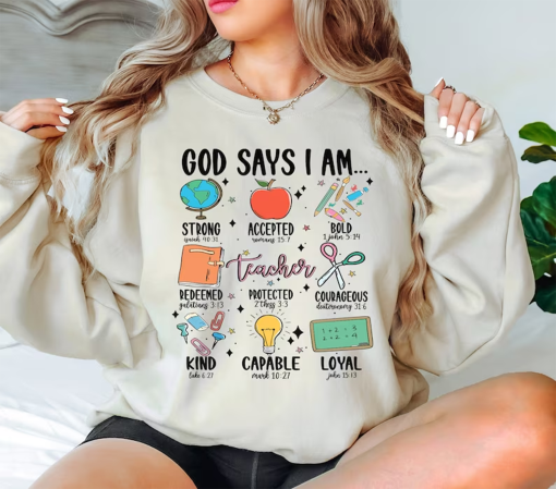 God Says I Am Teacher Shirt, Bible Verse Christian Teacher Sweatshirt, Teacher God Says T-Shirt, Teacher Life Shirts, Gift For Teacher