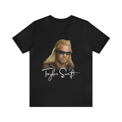 Taylor Swift Dog The Bounty Hunter Funny Tee – Funny Shirts, Parody Tees, Tiktok Shirt, Funny Gift Tee, Funny Taylor Swift, Tour Shirt