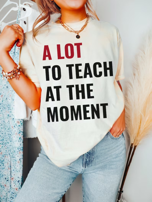 Trendy Teacher Shirt Swift Concert New Teach Back to School Funny Cute Birthday Comfort Colors Gift Elementary 2023 Concert Tour Eras A Lot