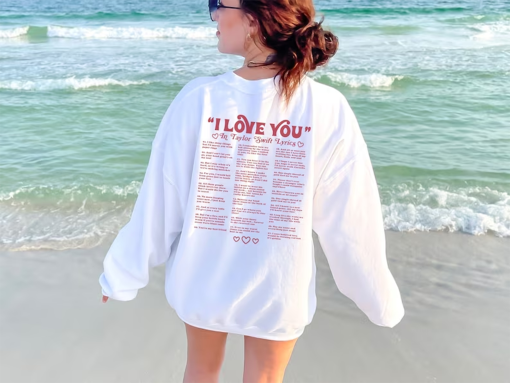 I Love You in Taylor Lyrics Sweatshirt, Taylor Swiftie Shirt, Swiftie Merch, Swiftie Hoodie, TS I Love You Crewneck, Swiftie Mom Shirt