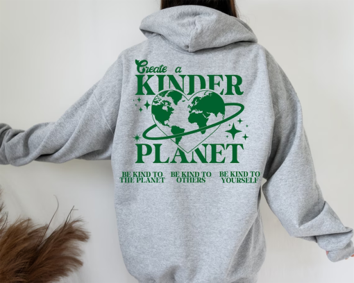 Create a Kinder Planet Hoodie, Oversized Hoodie, Trendy Hoodie, Tumblr Hoodie, Aesthetic Hoodie, Perfect gift, Aesthetic Clothes, Trendy Y2k